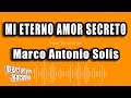 Marco Antonio Solis - Mi Eterno Amor Secreto (Versión Karaoke)