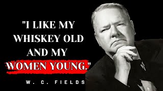 QUOTES FROM W.C. Fields Men Learn Too Late In Life #motivationalQuotes