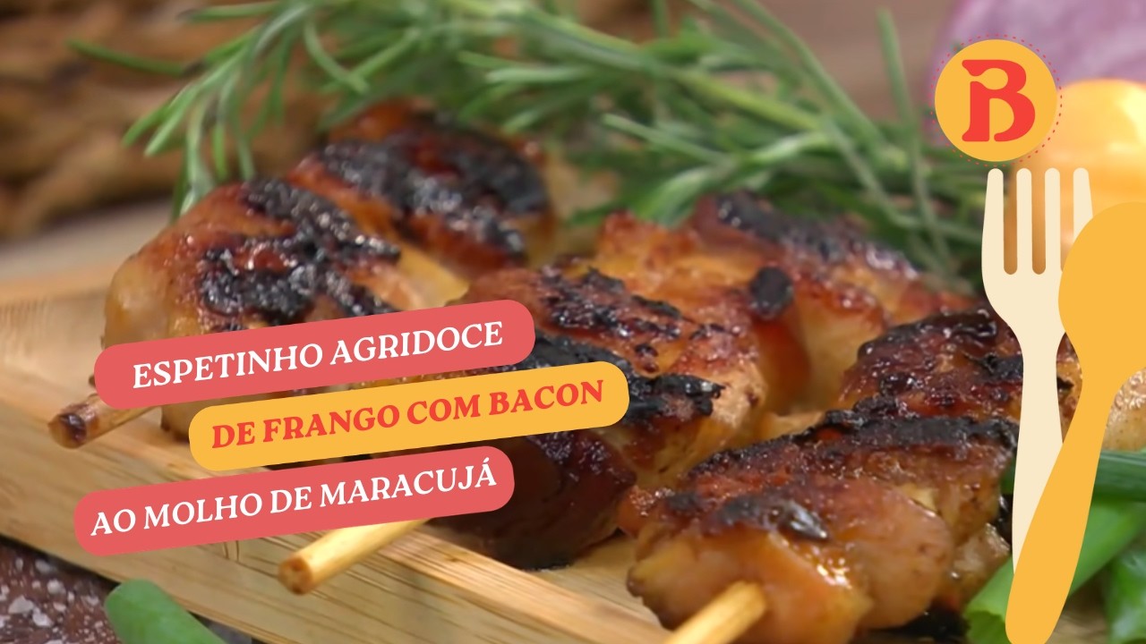 Espetinho agridoce de frango com bacon ao molho de maracujá  | Band Receitas