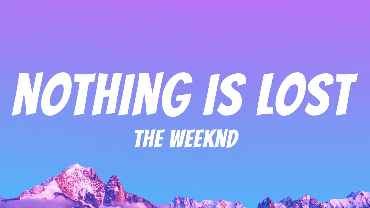 The Weeknd - Nothing is Lost [ Lyrics Video ] - YouTube
