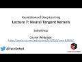 Lecture 7 - Deep Learning Foundations: Neural Tangent Kernels