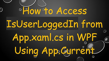 How to Access IsUserLoggedIn from App.xaml.cs in WPF Using App.Current