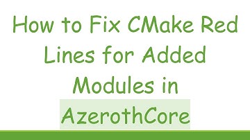 How to Fix CMake Red Lines for Added Modules in AzerothCore