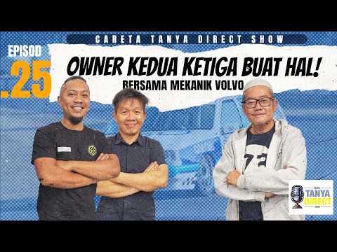 EP 25 | OWNER KEDUA KETIGA BUAT HAL! : BERSAMA MEKANIK VOLVO