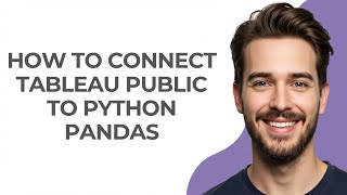 How to Connect Tableau Public to Python Pandas - GUIDE!