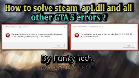 How to solve steam_api64.dll and other GTA 5 errors in PC! by Funky Tech.