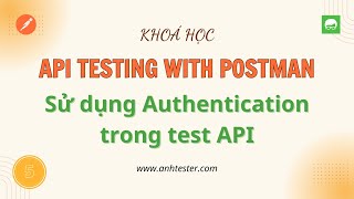 [API Postman] Bài 5 - Sử dụng Authentication trong test API