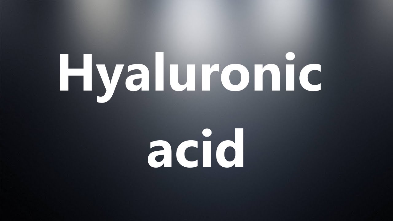 Hyaluronic acid Medical Definition and Pronunciation YouTube