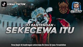 DJ BANTENGAN‼️SEKECEWA ITU LEMBU PUTRO NDELERENG FROM DJ IZAM REVOLUTION