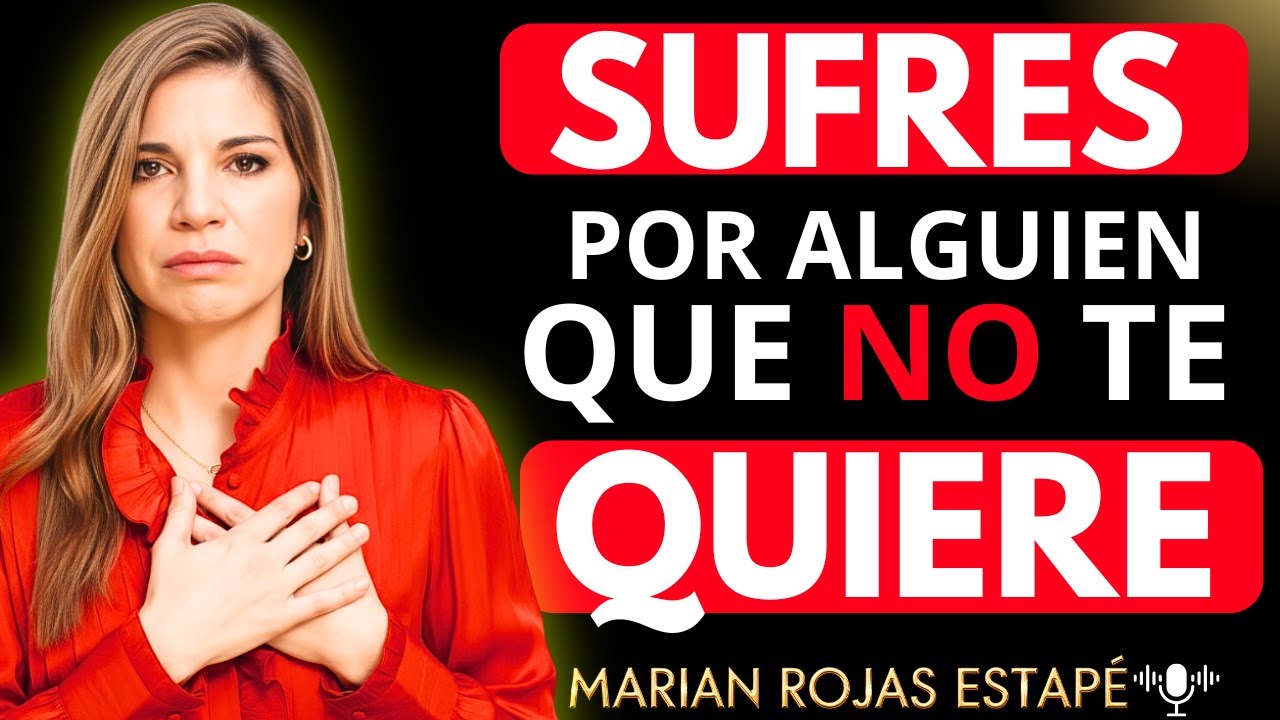 💔 Cómo DEJAR de SUFRIR por ALGUIEN que NO TE QUIERE | Marian Rojas Estapé