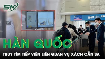 Cảnh Sát Hàn Quốc Truy Tìm 2 Tiếp Viên Hàng Không Việt Nam Còn Lại Liên Quan Vụ Xách Cần Sa | SKĐS