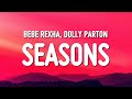 Bebe Rexha & Dolly Parton - Seasons (Lyrics)