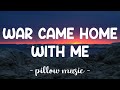 War Came Home With Me - Darren Ehrlich (Lyrics) 🎵