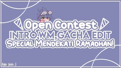 ୨୧♪ [🍲] Close! Contest Intro,WM & Gacha Edit! Special Mendekati Ramadhan! —Gacha Club ୨୧♪