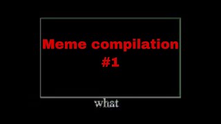 WHAT/WHERE/WHY/RUN Meme compilation #1