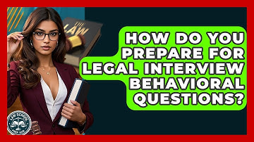 How Do You Prepare For Legal Interview Behavioral Questions? - Law School Prep Hub