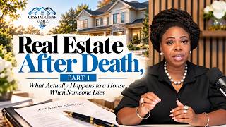 Real Estate After Death, Part 1 — What Actually Happens to a House When Someone Dies