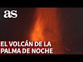 VOLCÁN LA PALMA | Los planos nocturnos más espectaculares | Diario AS