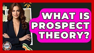 What Is Prospect Theory? - Teenager Guide to Life