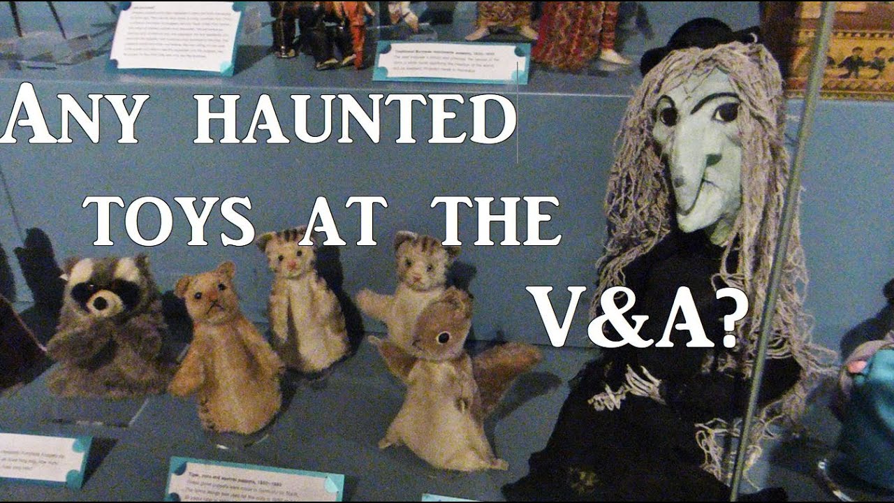 Any Haunted Toys at the V&A Toy Museum?