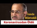 İranda Millət Vəkili Koronavirusdan Öldü