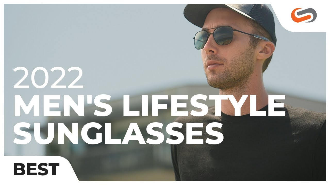 Best Men's Lifestyle Sunglasses: For 2022!