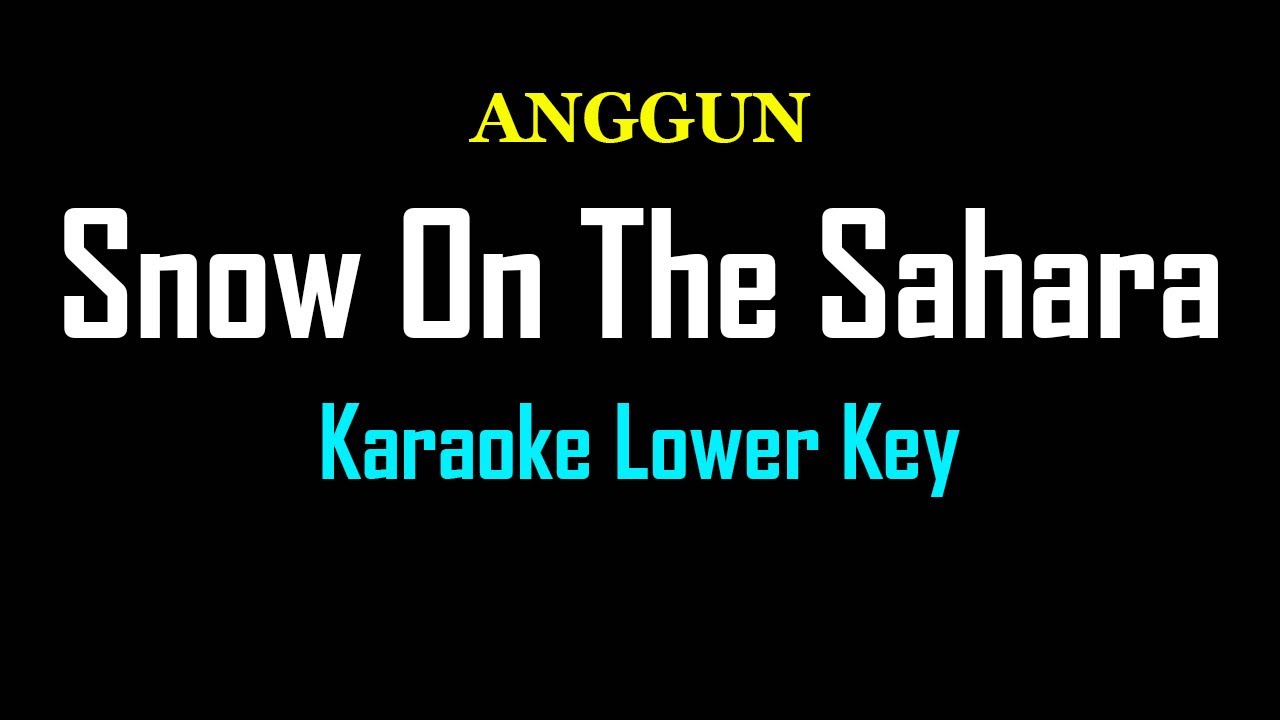 Snow On The Sahara - Anggun Karaoke Lower key