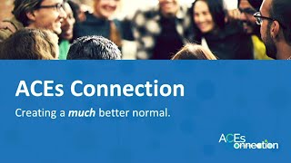ACEs Connection: Creating a Much Better Normal