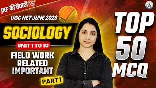 UGC NET Sociology 2026 | Unit 1 to 10 Field Work Related Top 50 MCQs -1 | Sociology By Neha Ma’am