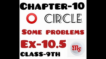 Class -9th | Chapter- 10 |  CIRCLE | SOME PROBLEMS |  EX- 10.5 |  MathsFork-Feel The Concept