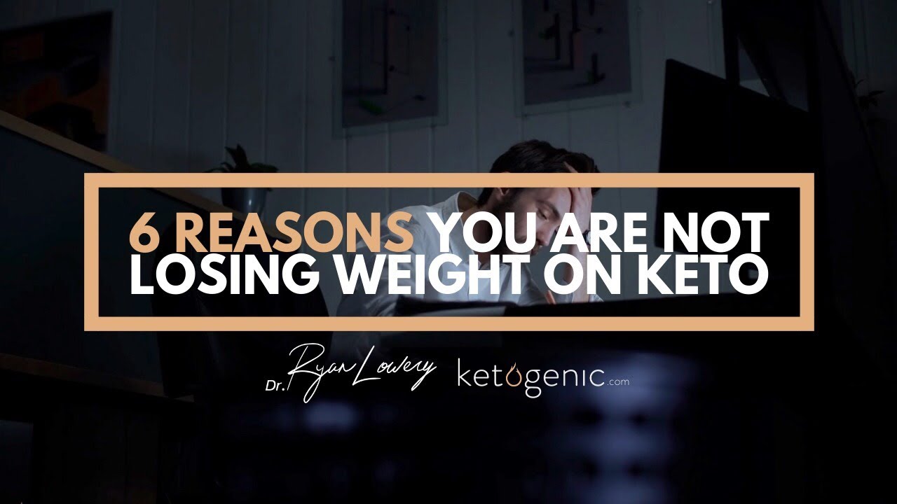 6 Reasons You ARE NOT Losing Weight on Keto | Dr. Ryan Lowery's Take