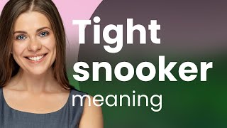 Understanding "Tight Snooker" in English Language