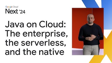 Java on Google Cloud: The enterprise, the serverless, and the native