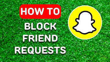 How to Block Friend Requests on Snapchat (2024) - Full Guide
