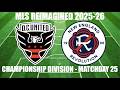 MLS REIMAGINED Championship Division 2025-26 MD25 - D.C. United (7th) v New England Revolution (4th)
