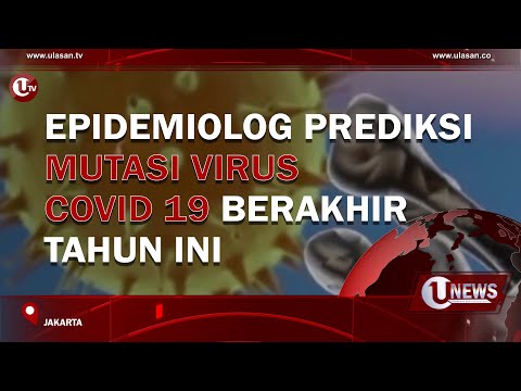 EPIDEMIOLOG PREDIKSI MUTASI VIRUS COVID 19 BERAKHIR TAHUN INI | U-NEWS