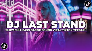 Download lagu DJ ILHAM - LAST STAND SLOW FULL BASS GACOR SOUND VIRAL TIKTOK TERBARU 2026 YG KALIAN CARI!!