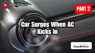 Car Surges When AC Kicks In (Why & Fixes) | Part 2