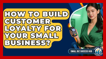 How To Build Customer Loyalty For Your Small Business? - Small Biz Success Hub