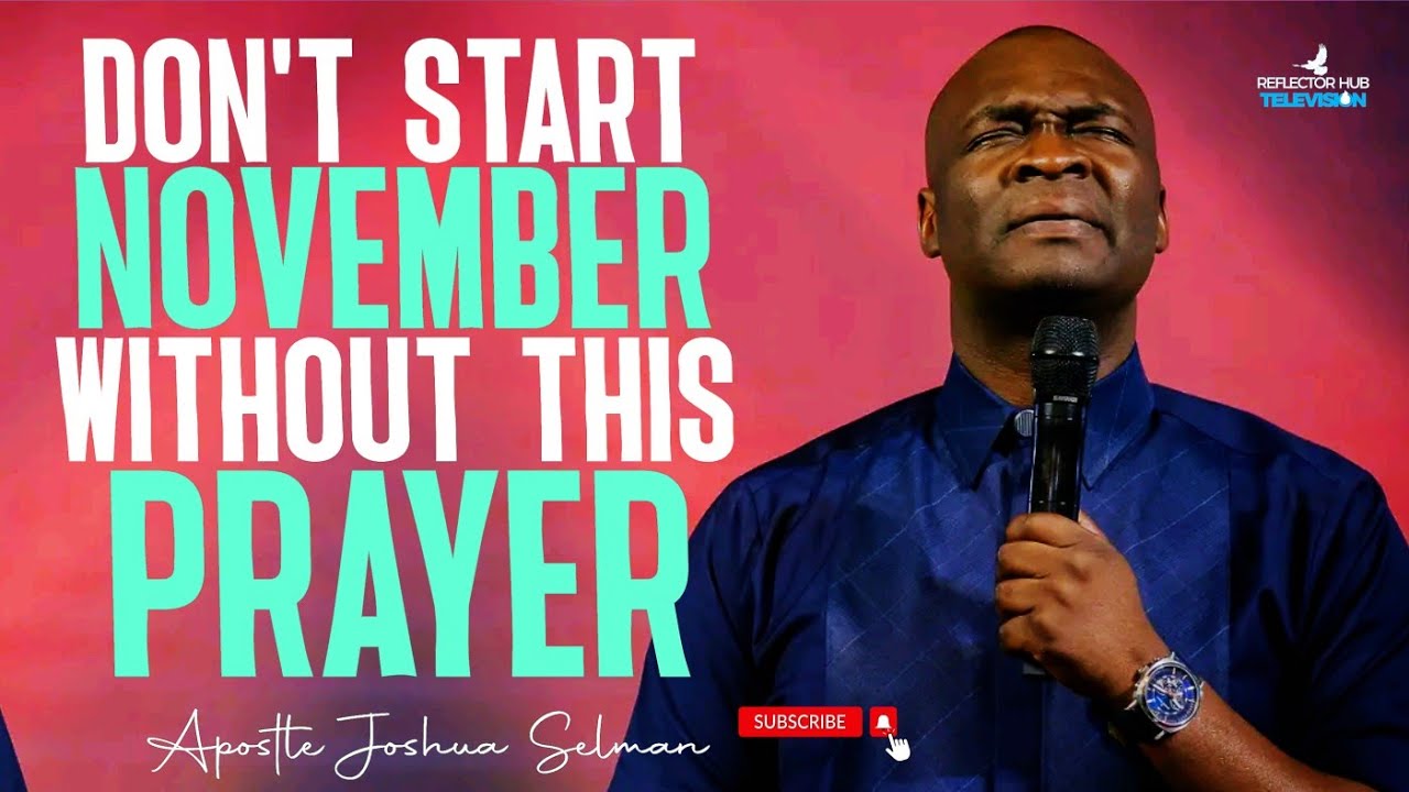 START NOVEMBER WITH POWERFUL PROPHETIC PRAYERS - APOSTLE JOSHUA SELMAN ...