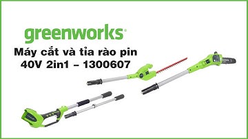 Máy cắt và tỉa rào Pin Greenworks 40V 2in1 – 1300607 | greenworks #greenworkstools