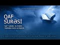 QAF SURƏSİ | Azərbaycan dilində mənaca tərcüməsi