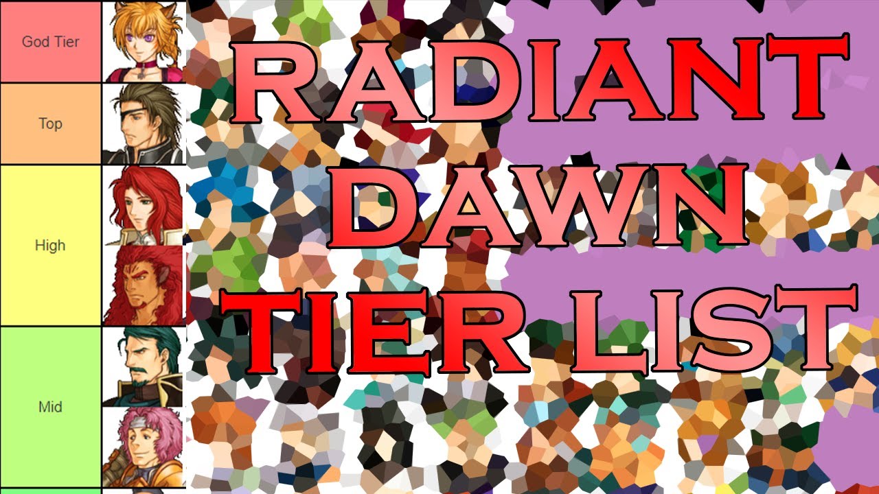 Unit tier list. Tier Dawn. Fire Emblem Radiant Dawn the General's hand.