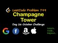 Champagne Tower | LeetCode 799 | October LeetCode Challenge | Day 26