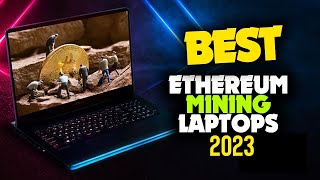 BEST Laptops for Ethereum mining 2022 - Top 5 mining on a laptop [Reviews]