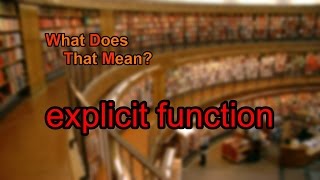 What does explicit function mean?