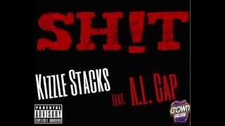 Kizzle Stacks feat. A.L. Cap - Sh!t