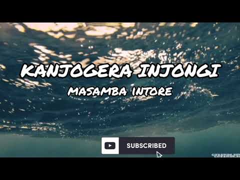 Kanjogera injongi - Masamba Intore (lyrics video)