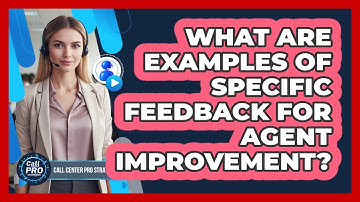 What Are Examples Of Specific Feedback For Agent Improvement?