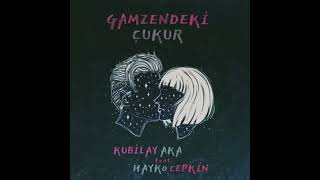 Kubilay Aka feat. Hayko Cepkin - GAMZENDEKİ ÇUKUR (Çukur Dizi Müziği)